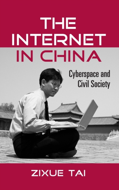 The Internet in China : Cyberspace and Civil Society, Hardback Book