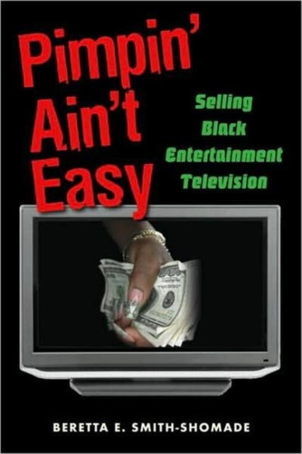 Pimpin' Ain't Easy : Selling Black Entertainment Television, Paperback / softback Book