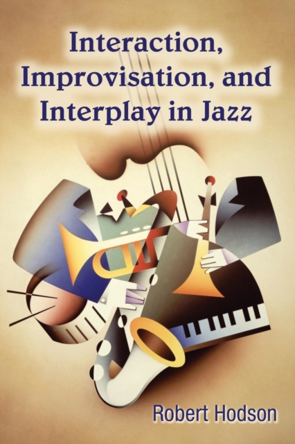Interaction, Improvisation, and Interplay in Jazz, Paperback / softback Book
