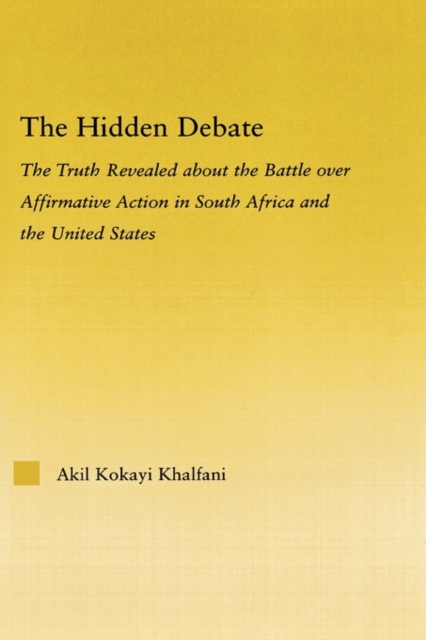 The Hidden Debate : The Truth Revealed about the Battle over Affirmative Action in South Africa and the United States, Hardback Book