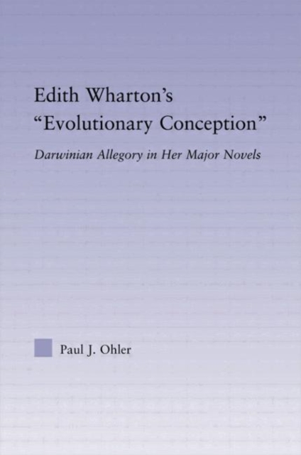 Edith Wharton's Evolutionary Conception : Darwinian Allegory in the Major Novels, Hardback Book