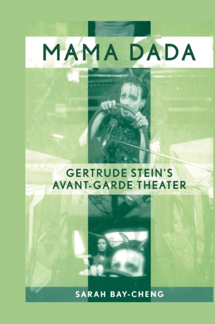 Mama Dada : Gertrude Stein's Avant-Garde Theatre, Paperback / softback Book