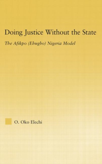 Doing Justice without the State : The Afikpo (Ehugbo) Nigeria Model, Hardback Book