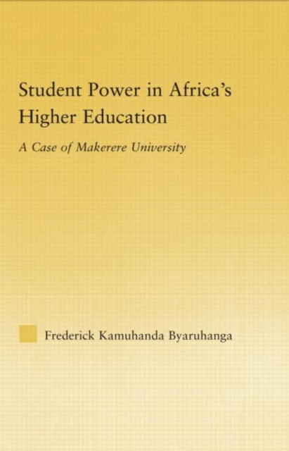 Student Power in Africa's Higher Education : A Case of Makerere University, Hardback Book