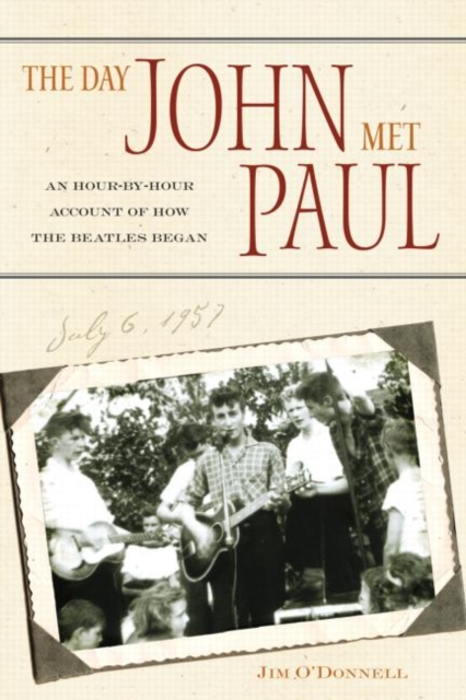 The Day John Met Paul : An Hour-by-Hour Account of How the Beatles Began, Paperback / softback Book