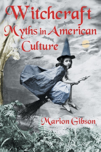 Witchcraft Myths in American Culture, Paperback / softback Book