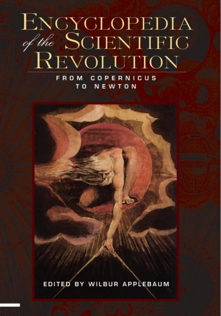 Encyclopedia of the Scientific Revolution : From Copernicus to Newton, Paperback / softback Book