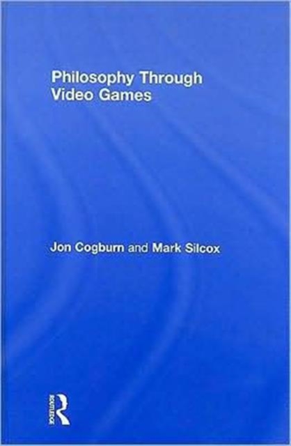 Philosophy Through Video Games, Hardback Book