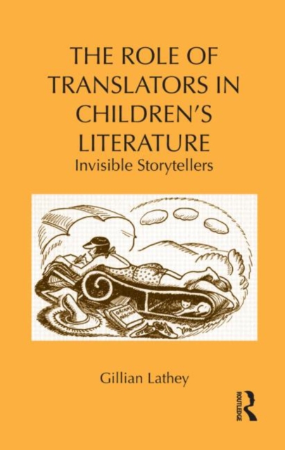 The Role of Translators in Children’s Literature : Invisible Storytellers, Hardback Book