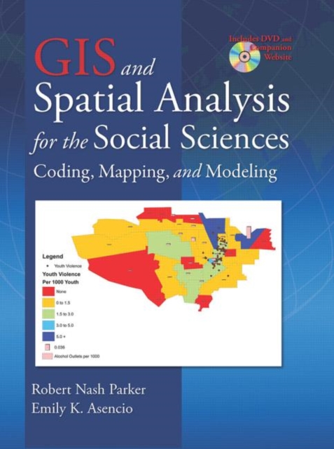 GIS and Spatial Analysis for the Social Sciences : Coding, Mapping, and Modeling, Hardback Book