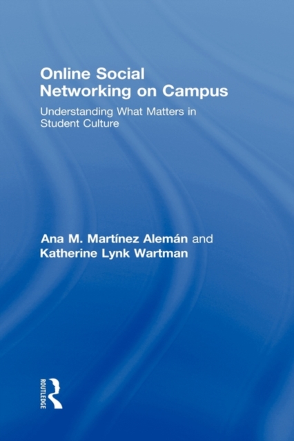 Online Social Networking on Campus : Understanding What Matters in Student Culture, Hardback Book