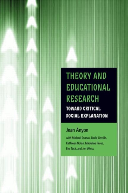 Theory and Educational Research : Toward Critical Social Explanation, Paperback / softback Book