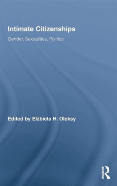 Intimate Citizenships : Gender, Sexualities, Politics, Hardback Book