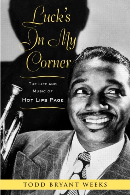 Luck's In My Corner : The Life and Music of Hot Lips Page, Paperback / softback Book