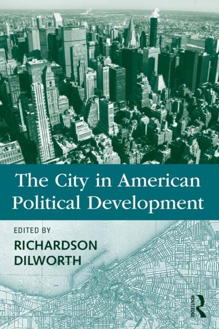 The City in American Political Development, Paperback / softback Book