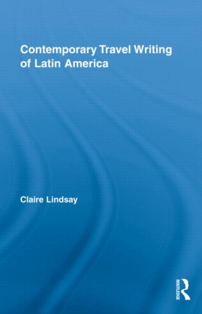Contemporary Travel Writing of Latin America, Hardback Book