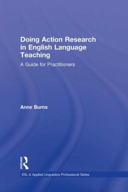 Doing Action Research in English Language Teaching : A Guide for Practitioners, Hardback Book