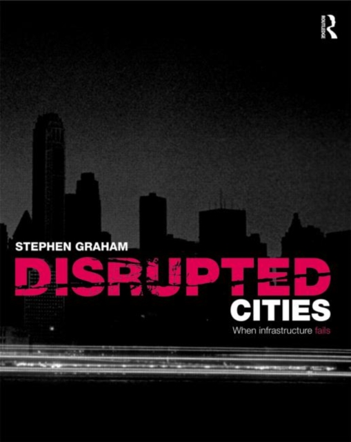 Disrupted Cities : When Infrastructure Fails, Paperback / softback Book