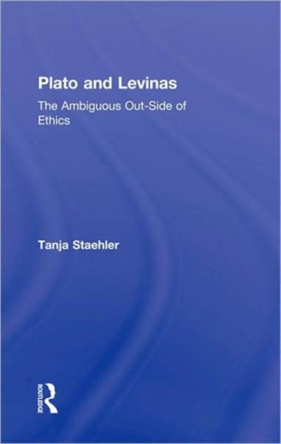 Plato and Levinas : The Ambiguous Out-Side of Ethics, Hardback Book