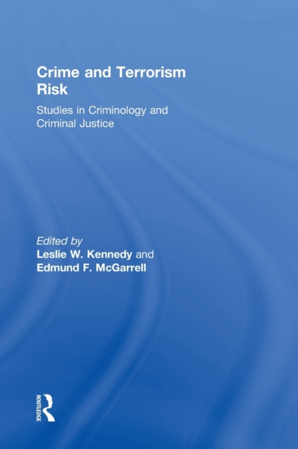 Crime and Terrorism Risk : Studies in Criminology and Criminal Justice, Hardback Book