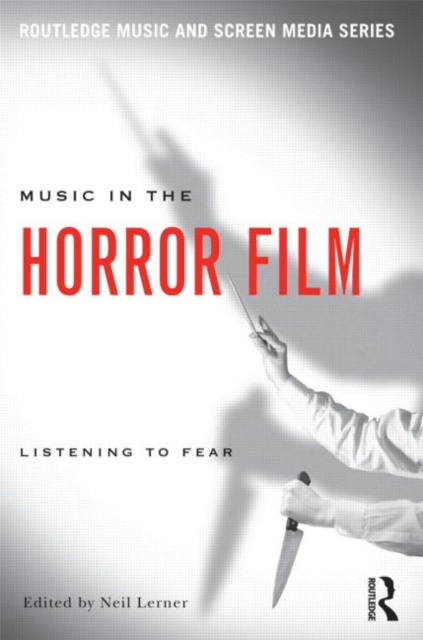 Music in the Horror Film : Listening to Fear, Paperback / softback Book