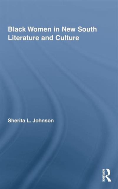Black Women in New South Literature and Culture, Hardback Book