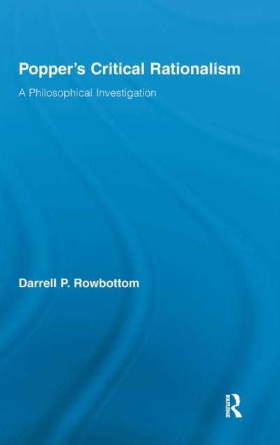 Popper's Critical Rationalism : A Philosophical Investigation, Hardback Book