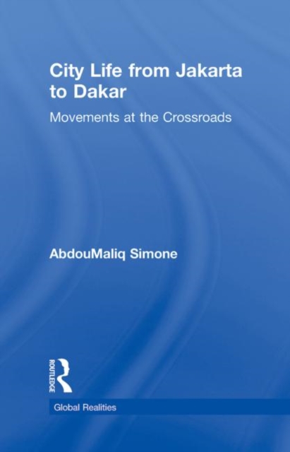 City Life from Jakarta to Dakar : Movements at the Crossroads, Hardback Book