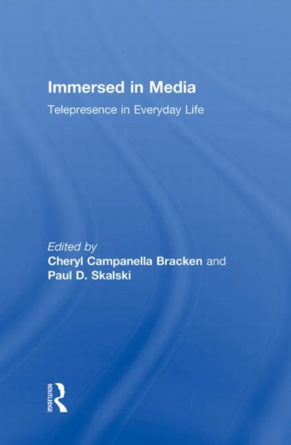 Immersed in Media : Telepresence in Everyday Life, Hardback Book