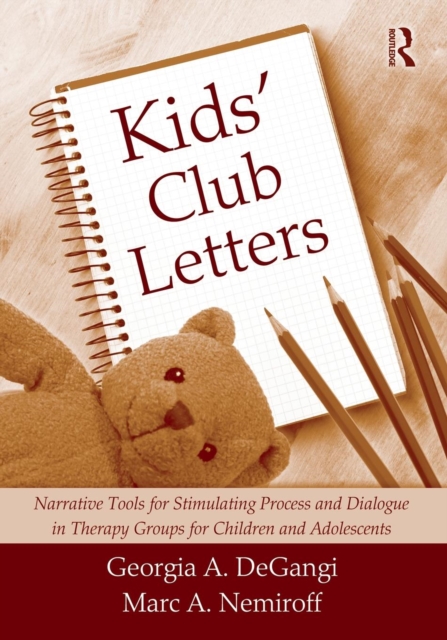 Kids' Club Letters : Narrative Tools for Stimulating Process and Dialogue in Therapy Groups for Children and Adolescents, Paperback / softback Book