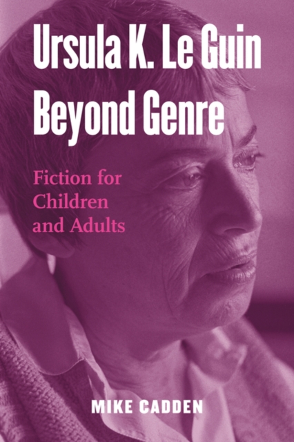Ursula K. Le Guin Beyond Genre : Fiction for Children and Adults, Paperback / softback Book