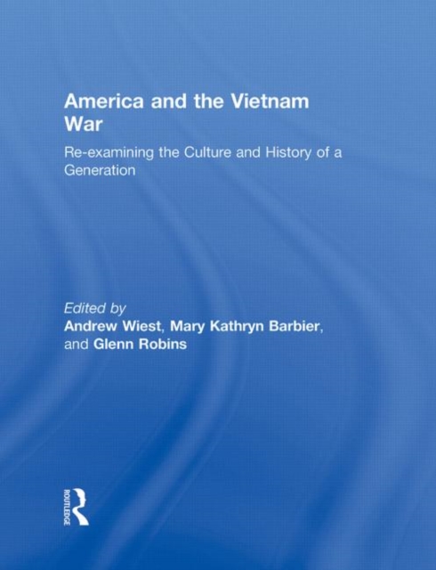 America and the Vietnam War : Re-examining the Culture and History of a Generation, Hardback Book