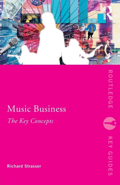 Music Business: The Key Concepts, Paperback / softback Book