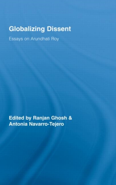 Globalizing Dissent : Essays on Arundhati Roy, Hardback Book