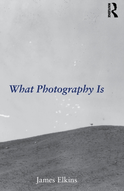 What Photography Is, Paperback / softback Book