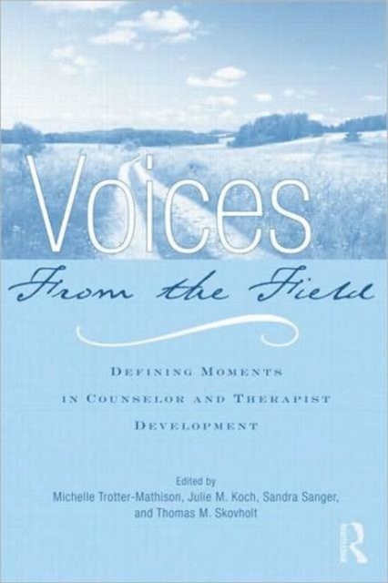 Voices from the Field : Defining Moments in Counselor and Therapist Development, Hardback Book