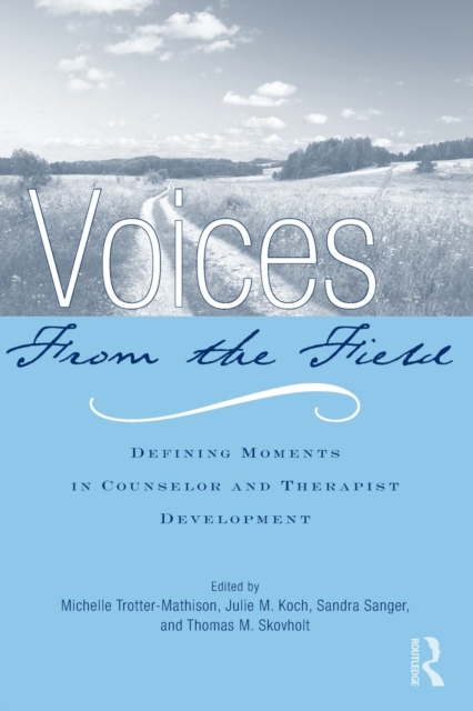 Voices from the Field : Defining Moments in Counselor and Therapist Development, Paperback / softback Book