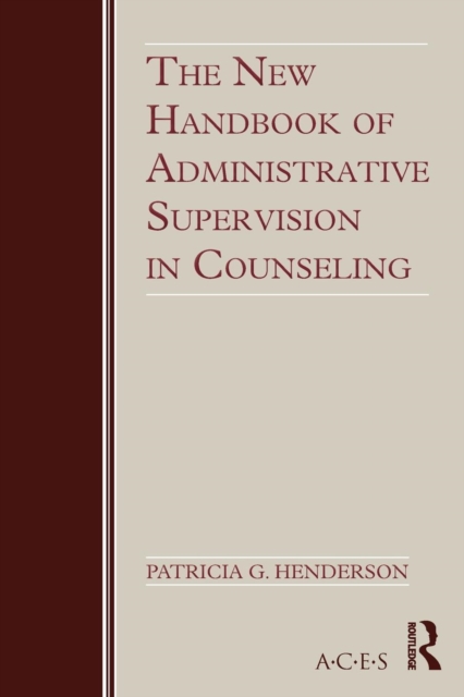 The New Handbook of Administrative Supervision in Counseling, Paperback / softback Book