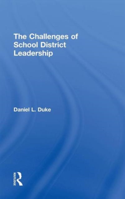The Challenges of School District Leadership, Hardback Book