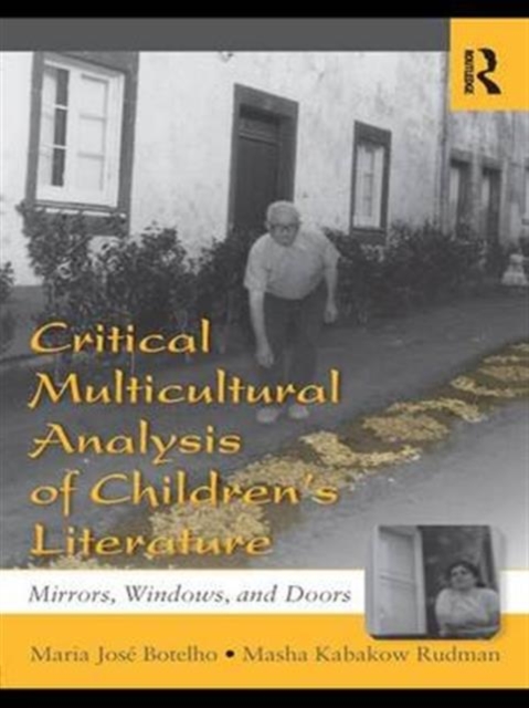 Critical Multicultural Analysis of Children's Literature : Mirrors, Windows, and Doors, Hardback Book
