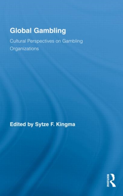 Global Gambling : Cultural Perspectives on Gambling Organizations, Hardback Book