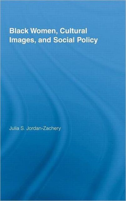 Black Women, Cultural Images and Social Policy, Hardback Book