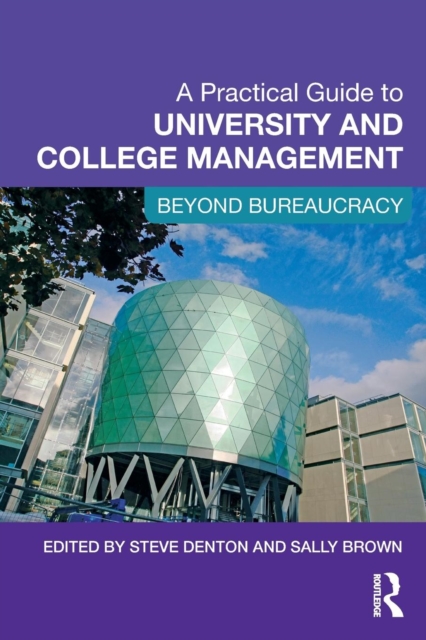 A Practical Guide to University and College Management : Beyond Bureaucracy, Paperback / softback Book