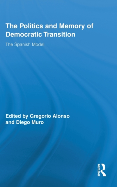 The Politics and Memory of Democratic Transition : The Spanish Model, Hardback Book