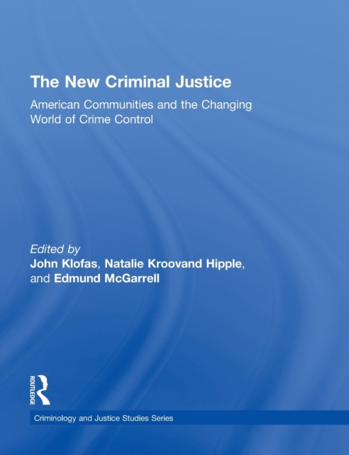 The New Criminal Justice : American Communities and the Changing World of Crime Control, Hardback Book