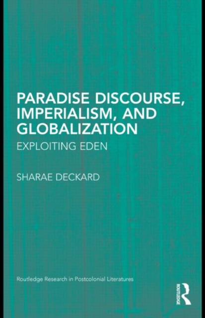 Paradise Discourse, Imperialism, and Globalization : Exploiting Eden, Hardback Book