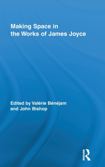 Making Space in the Works of James Joyce, Hardback Book