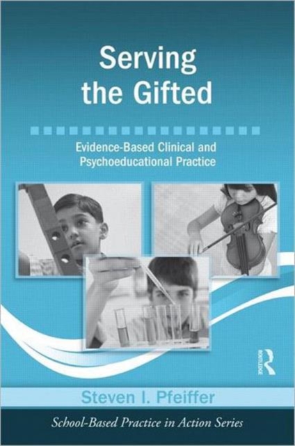 Serving the Gifted : Evidence-Based Clinical and Psychoeducational Practice, Paperback / softback Book