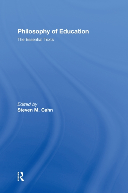 Philosophy of Education : The Essential Texts, Hardback Book