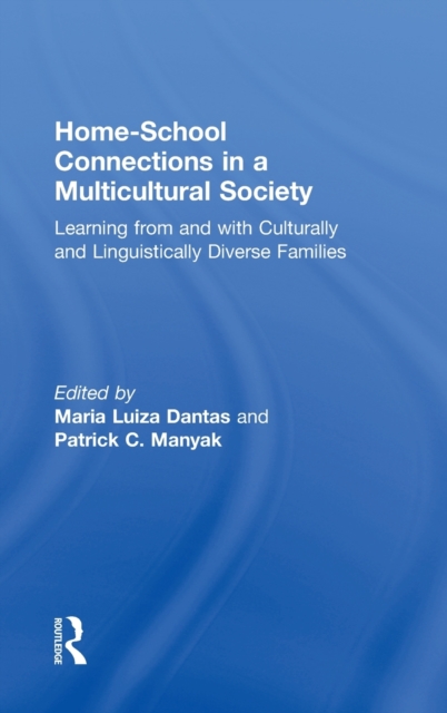 Home-School Connections in a Multicultural Society : Learning From and With Culturally and Linguistically Diverse Families, Hardback Book